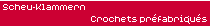 Scheu-Klammern -  Crochets pr&eacute;fabriqu&eacute;s