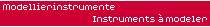 Modellierinstrumente - Instruments &agrave; modeler
