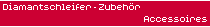 Diamantschleifer-Zubeh&ouml;r - Accessoires